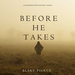 Before He Takes (A Mackenzie White Mystery—Book 4) (MP3-Download) - Pierce, Blake