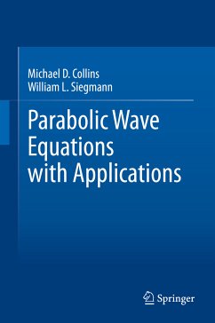 Parabolic Wave Equations with Applications (eBook, PDF) - Collins, Michael D.; Siegmann, William L.
