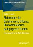 Phänomene der Erziehung und Bildung. Phänomenologisch-pädagogische Studien (eBook, PDF)