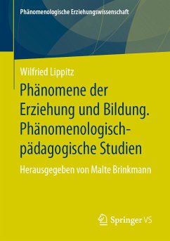 Phänomene der Erziehung und Bildung. Phänomenologisch-pädagogische Studien (eBook, PDF) - Lippitz, Wilfried
