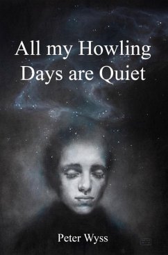 All my Howling Days are Quiet (eBook, ePUB) - Wyss, Peter
