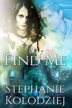 Find Me (eBook, ePUB) - Kolodziej, Stephanie