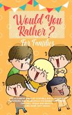 Would You Rather: The Ultimate Book of Stupidly Silly, Thought Provoking and Absolutely Hilarious Questions for Kids, Teens and Adults (Game Book Gift Ideas) (eBook, ePUB)