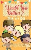 Would You Rather Book For Kids: The Book of Silly, Thought Provoking and Absolutely Hilarious Situations That The Whole Family Can Enjoy (Family Game Book Gift Ideas) (eBook, ePUB)