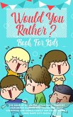 Would You Rather Book For Kids: The Book of Hilarious Situations, Thought Provoking Choices and Downright Silly Scenarios the Whole Family Can Enjoy (Family Game Book Gift Ideas) (eBook, ePUB) Would You Rather Book For Kids: The Book of Hilarious Situations, Thought Provoking Choices and Downright Silly Scenarios the Whole Family Can Enjoy (Family Game Book Gift Ideas) (eBook, ePUB)