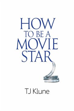 How to Be a Movie Star (eBook, ePUB) - Klune, Tj