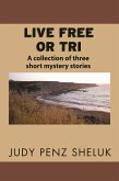 Live Free or Tri: A Collection of Three Short Mystery Stories (eBook, ePUB)