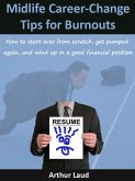 Midlife Career-Change Tips for Burnouts (eBook, ePUB) Midlife Career-Change Tips for Burnouts (eBook, ePUB)