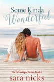 Some Kinda Wonderful (The Wonderful Series, #1) (eBook, ePUB) Some Kinda Wonderful (The Wonderful Series, #1) (eBook, ePUB)