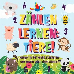 Zählen lernen: Tiere! Kannst du die Hunde, Elefanten und andere süße Tiere zählen? (Zählen Buch für Kinder, #1) (eBook, ePUB) - Kinderbücher, Pamparam