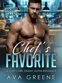 Chef's Favorite: A Curvy Girl Steamy Alpha Romance (Evergreen Hotel Romance Series, #1) (eBook, ePUB) - Greene, Ava