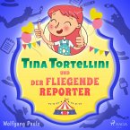 Tina Tortellini und der fliegende Reporter (MP3-Download)