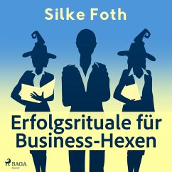 Erfolgsrituale für Business-Hexen (MP3-Download) - Foth, Silke