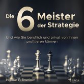 Die 6 Meister der Strategie - Und wie Sie beruflich und privat von ihnen profitieren können (MP3-Download)
