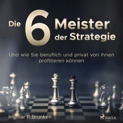 Die 6 Meister der Strategie - Und wie Sie beruflich und privat von ihnen profitieren können (MP3-Download) - Brunken, Ingmar P.