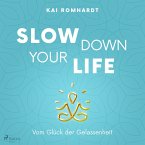 Slow down your life - Vom Glück der Gelassenheit (MP3-Download)