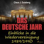 Das deutsche Jahr - Einblicke in die Wiedervereinigung 1989/1990 (MP3-Download)