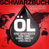 Schwarzbuch Öl - Eine Geschichte von Gier, Krieg, Macht und Geld (MP3-Download)