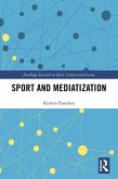 Sport and Mediatization (eBook, PDF) Sport and Mediatization (eBook, PDF)