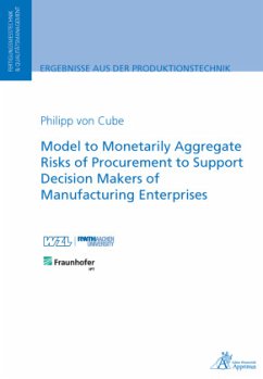 Model to Monetarily Aggregate Risks of Procurement to Support Decision Makers of Manufacturing Enterprises - Cube, Philipp von