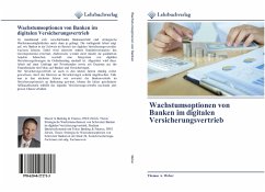 Wachstumsoptionen von Banken im digitalen Versicherungsvertrieb - Weber, Thomas A.