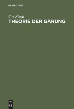 Theorie der Gärung - Nägeli, C. v.