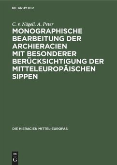 Monographische Bearbeitung der Archieracien mit besonderer Berücksichtigung der mitteleuropäischen Sippen - Nägeli, C. v.;Peter, A.