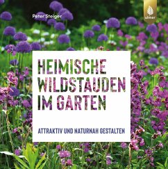 Heimische Wildstauden im Garten - Steiger, Peter