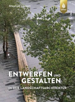 Entwerfen und Gestalten in der Landschaftsarchitektur - Lenzen, Stephan