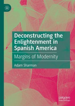 Deconstructing the Enlightenment in Spanish America - Sharman, Adam