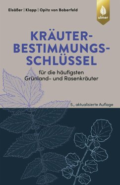 Kräuterbestimmungsschlüssel für die häufigsten Grünland- und Rasenkräuter - Elsäßer, Martin;Klapp, Ernst;Opitz von Boberfeld, Wilhelm