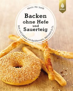 Backen ohne Hefe und Sauerteig - Stoldt, Martin Pöt