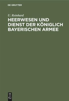 Heerwesen und Dienst der königlich bayerischen Armee - Reinhard, U.