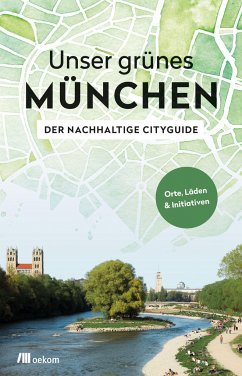 Unser grünes München - Der nachhaltige Cityguide - Achenbach, Alexandra