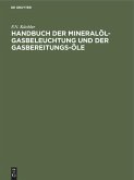 Handbuch der Mineralöl-Gasbeleuchtung und der Gasbereitungs-Öle