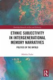 Ethnic Subjectivity in Intergenerational Memory Narratives (eBook, PDF) Ethnic Subjectivity in Intergenerational Memory Narratives (eBook, PDF)