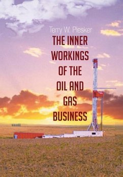 The Inner Workings of the Oil and Gas Business - Piesker, Terry W.