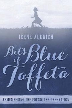 Bits of Blue Taffeta: Remembering the Forgotten Generation - Aldrich, Irene