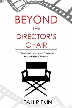 Beyond the Director's Chair: 10 Leadership Success Strategies for Aspiring Directors - Rifkin, Leah