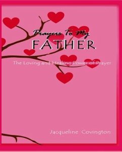 Prayers To My Father: The Loving and Healing Power of Prayer - Covington, Jacqueline