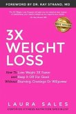 3X Weight Loss: How To Lose Weight 3X Faster And Keep It Off For Good Without Starving, Cravings Or Willpower