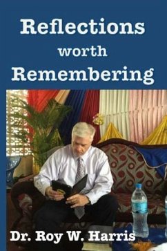 Reflections Worth Remembering: God, Faith, Family & Country - Harris, Roy W.
