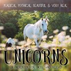 Unicorns: Magical, Mythical, Beautiful & Very Real...: A Photobook for Those Who Believe