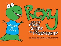 Rexy and the Four Steps to Friendship - Sugarman, Julie; Ruppert, Mary