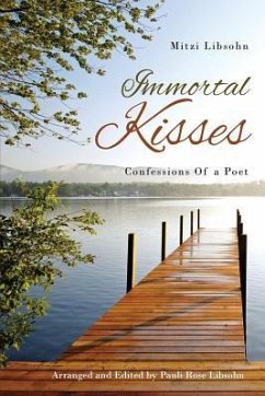 Immortal Kisses Confessions of a Poet - Libsohn, Mitzi