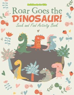 Roar Goes the Dinosaur! Seek and Find Activity Book - For Kids, Activibooks