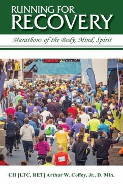 Running for Recovery: Marathons of the Body, Mind, Spirit - Coffey Jr. D. Min, Ch [ltc Ret] Arthur