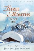 Three Months Under The Snow