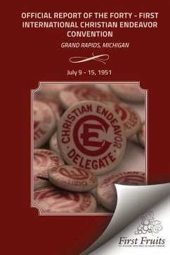 Official Report 41st Convention of the International Society of Christian Endeavor: Grand Rapids, Michigan July 9 - 15, 1951 - International Society of Christian Endea