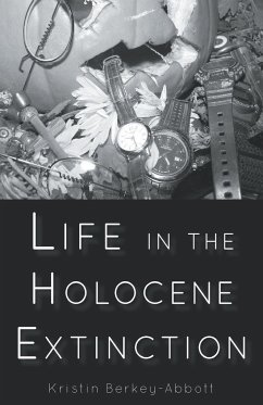 Life in the Holocene Extinction - Kristin, Berkey-Abbott